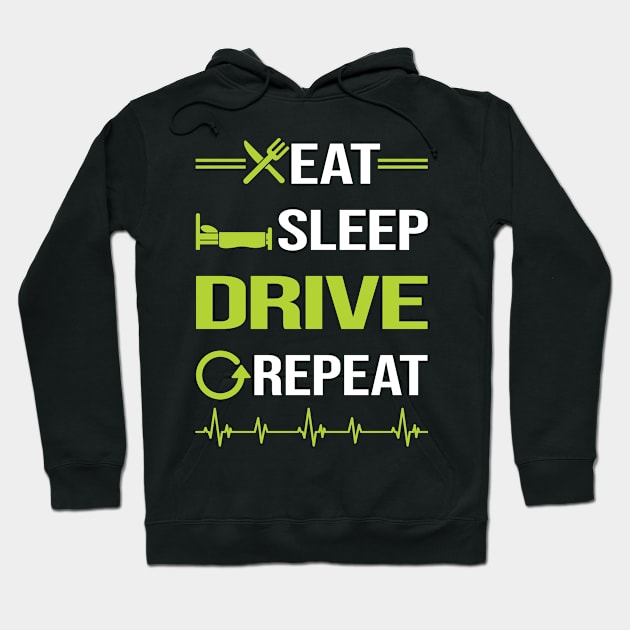 Funny Eat Sleep Repeat Driving Driver Hoodie by Happy Life